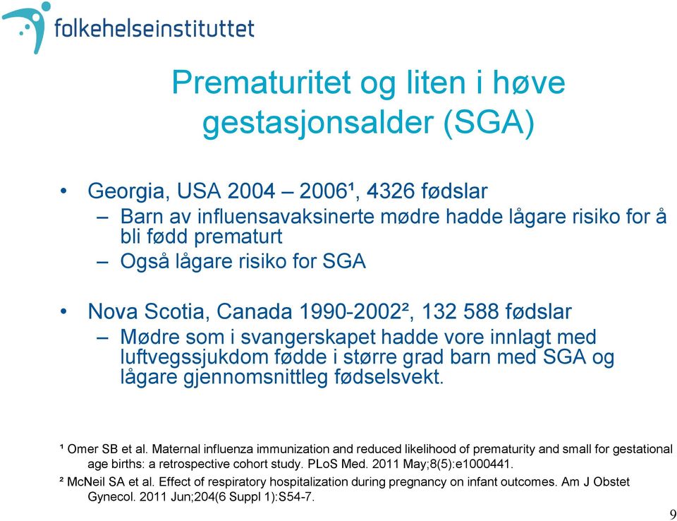 gjennomsnittleg fødselsvekt. ¹ Omer SB et al.