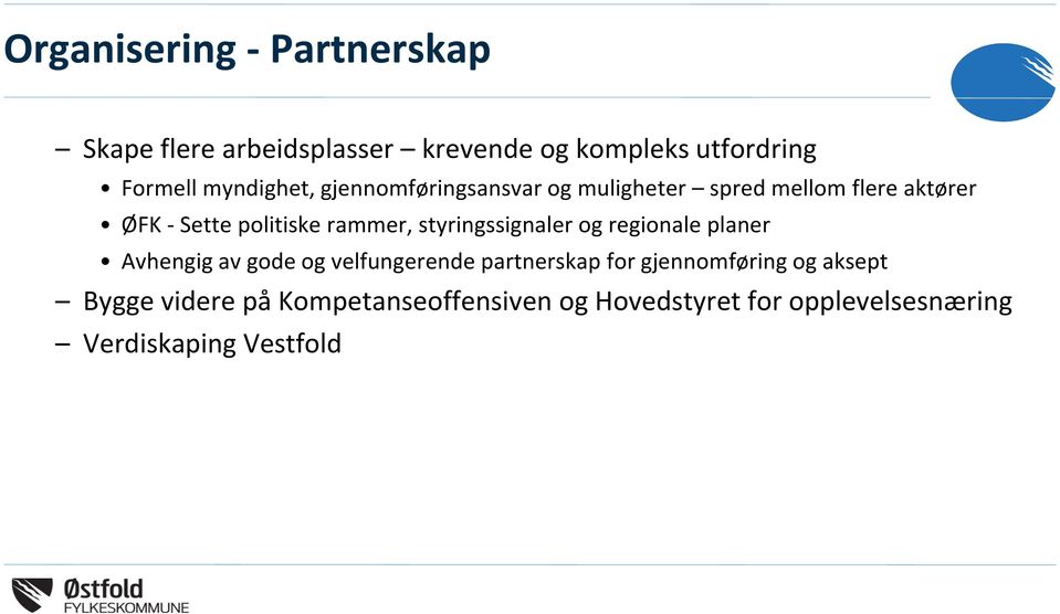 rammer, styringssignaler og regionale planer Avhengig av gode og velfungerende partnerskap for