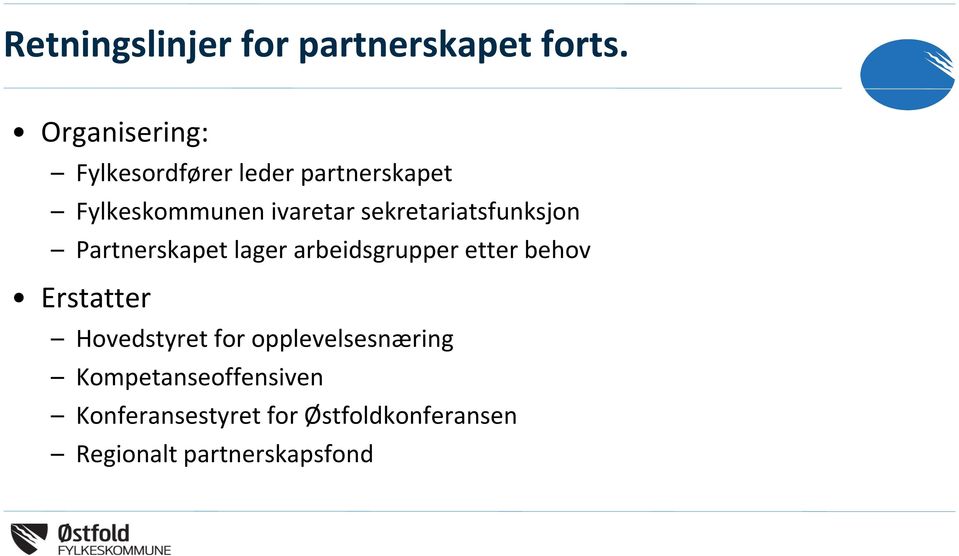 sekretariatsfunksjon Partnerskapet lager arbeidsgrupper etter behov Erstatter