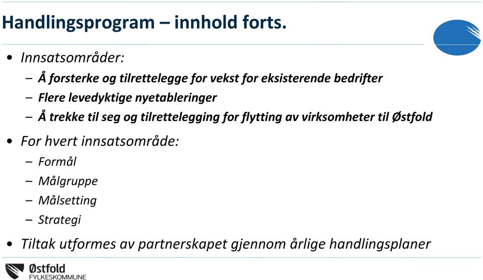 levedyktige nyetableringer Å trekke til seg og tilrettelegging for flytting av