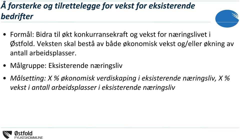 Veksten skal bestå av både økonomisk vekst og/eller økning av antall arbeidsplasser.