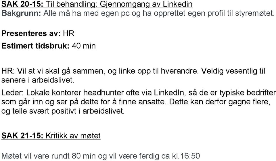 Veldig vesentlig til senere i arbeidslivet.