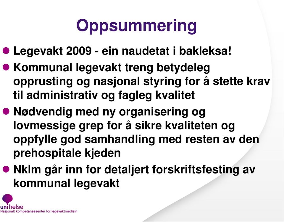 administrativ og fagleg kvalitet Nødvendig med ny organisering og lovmessige grep for å sikre