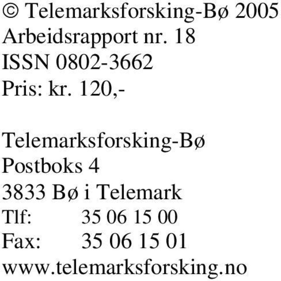 120,- Telemarksforsking-Bø Postboks 4 3833 Bø