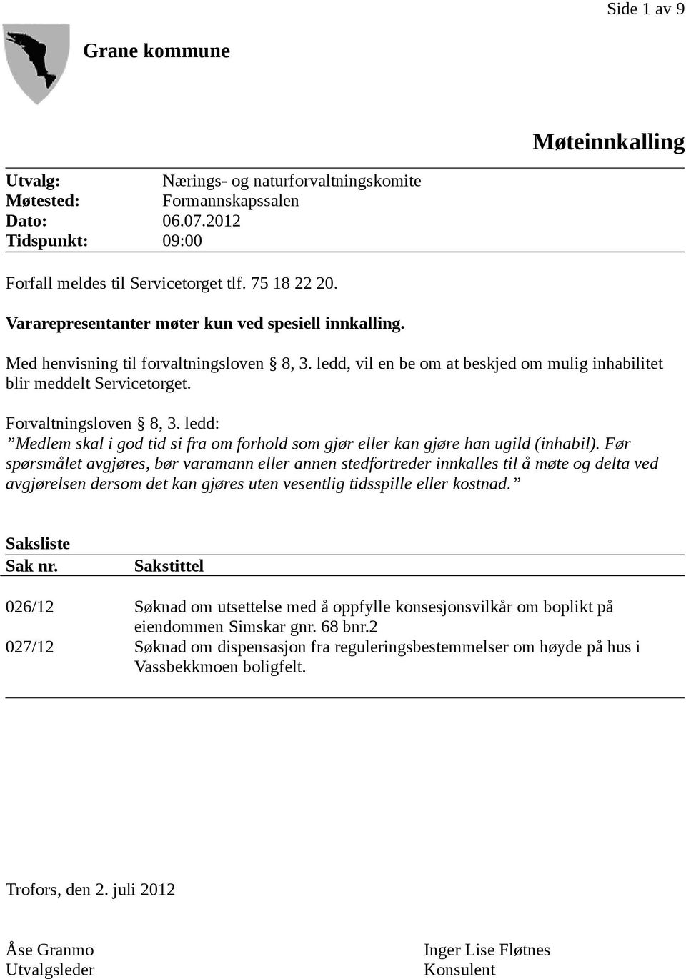 ledd: Medlem skal i god tid si fra om forhold som gjør eller kan gjøre han ugild (inhabil).