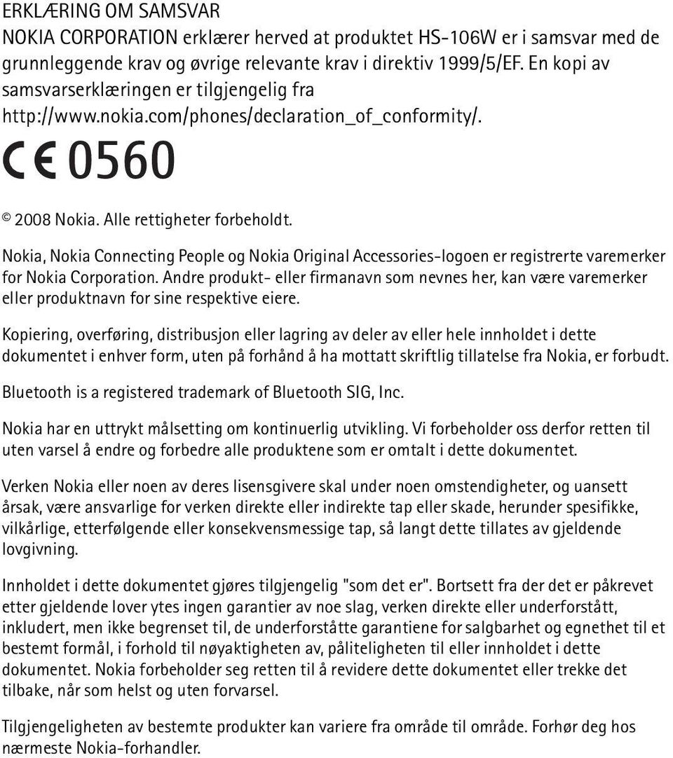 Nokia, Nokia Connecting People og Nokia Original Accessories-logoen er registrerte varemerker for Nokia Corporation.