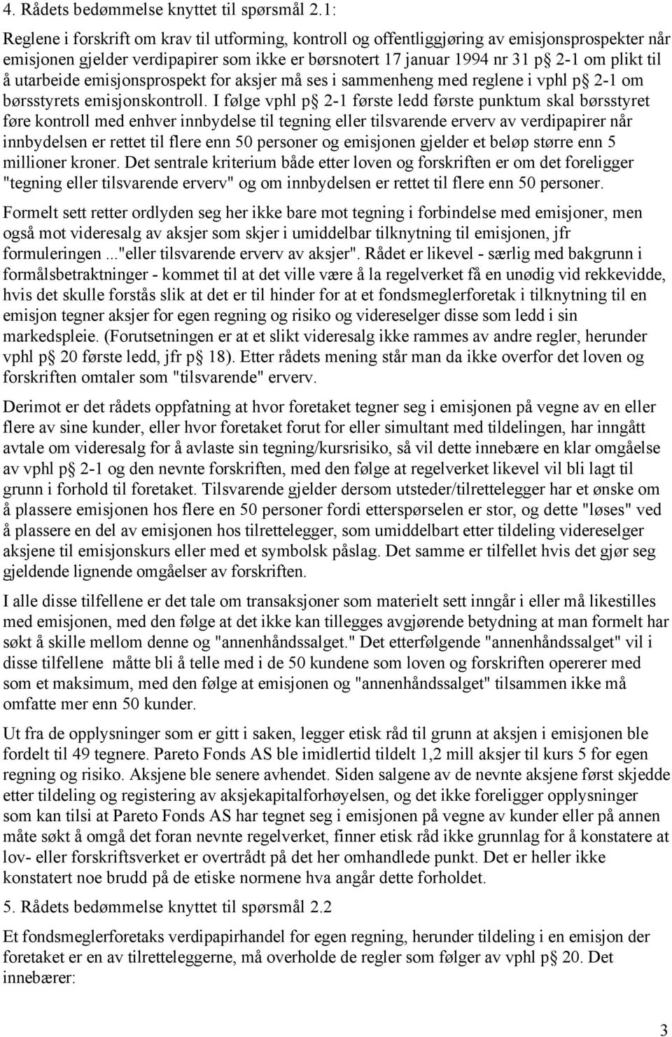 utarbeide emisjonsprospekt for aksjer må ses i sammenheng med reglene i vphl p 2-1 om børsstyrets emisjonskontroll.