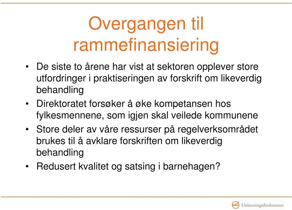 fylkesmennene, som igjen skal veilede kommunene Store deler av våre ressurser på regelverksområdet