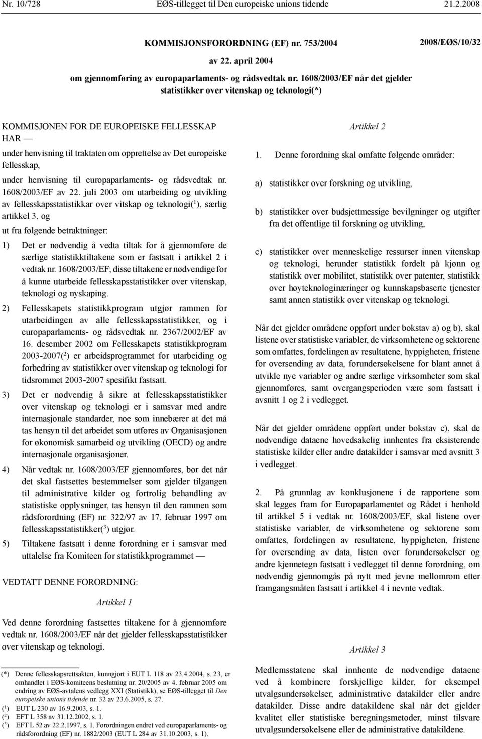 henvisning til europaparlaments- og rådsvedtak nr. 1608/2003/EF av 22.