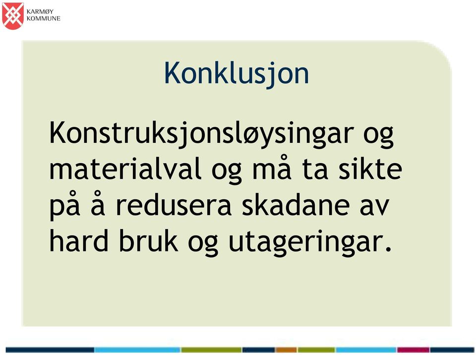 materialval og må ta sikte