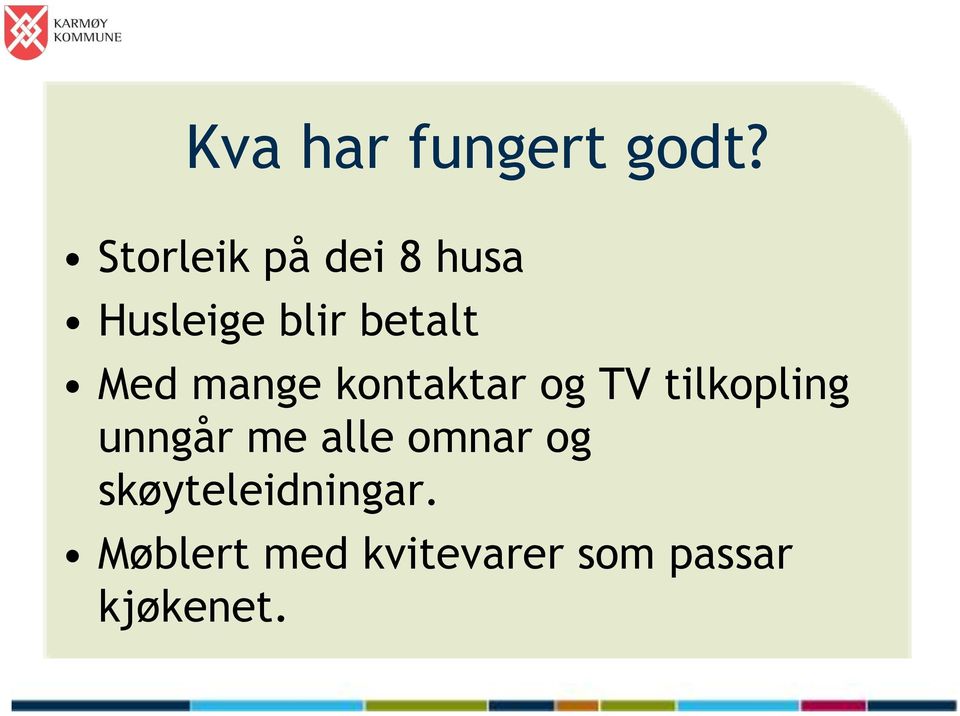 Med mange kontaktar og TV tilkopling unngår me