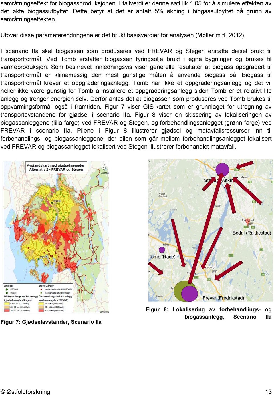 I scenario IIa skal biogassen som produseres ved FREVAR og Stegen erstatte diesel brukt til transportformål.