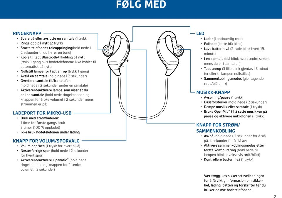 samtale til/fra telefon (hold nede i 2 sekunder under en samtale) Aktivere/deaktivere lampe som viser at du er i en samtale (hold nede ringeknappen og knappen for å øke volumet i 2 sekunder mens