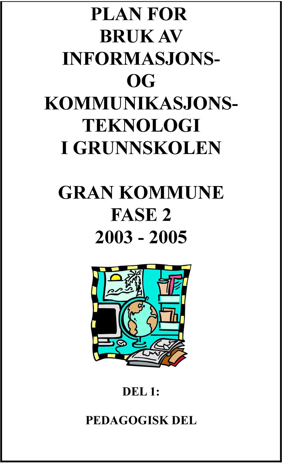 GRUNNSKOLEN GRAN KOMMUNE FASE 2