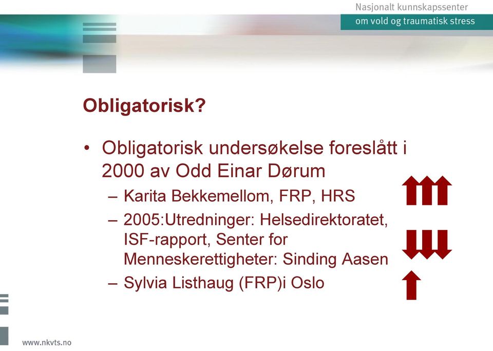 Dørum Karita Bekkemellom, FRP, HRS 2005:Utredninger: