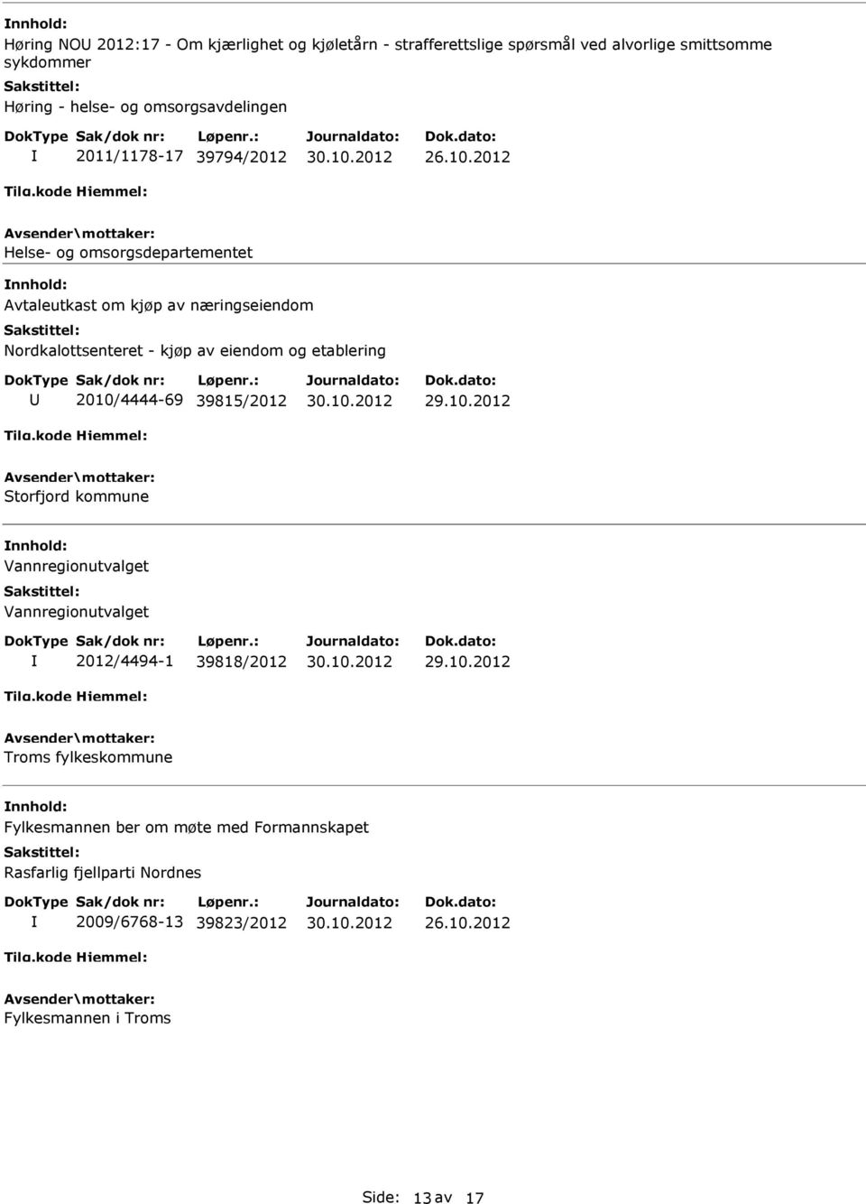 2012 Helse- og omsorgsdepartementet Avtaleutkast om kjøp av næringseiendom Nordkalottsenteret - kjøp av eiendom og etablering 2010/4444-69