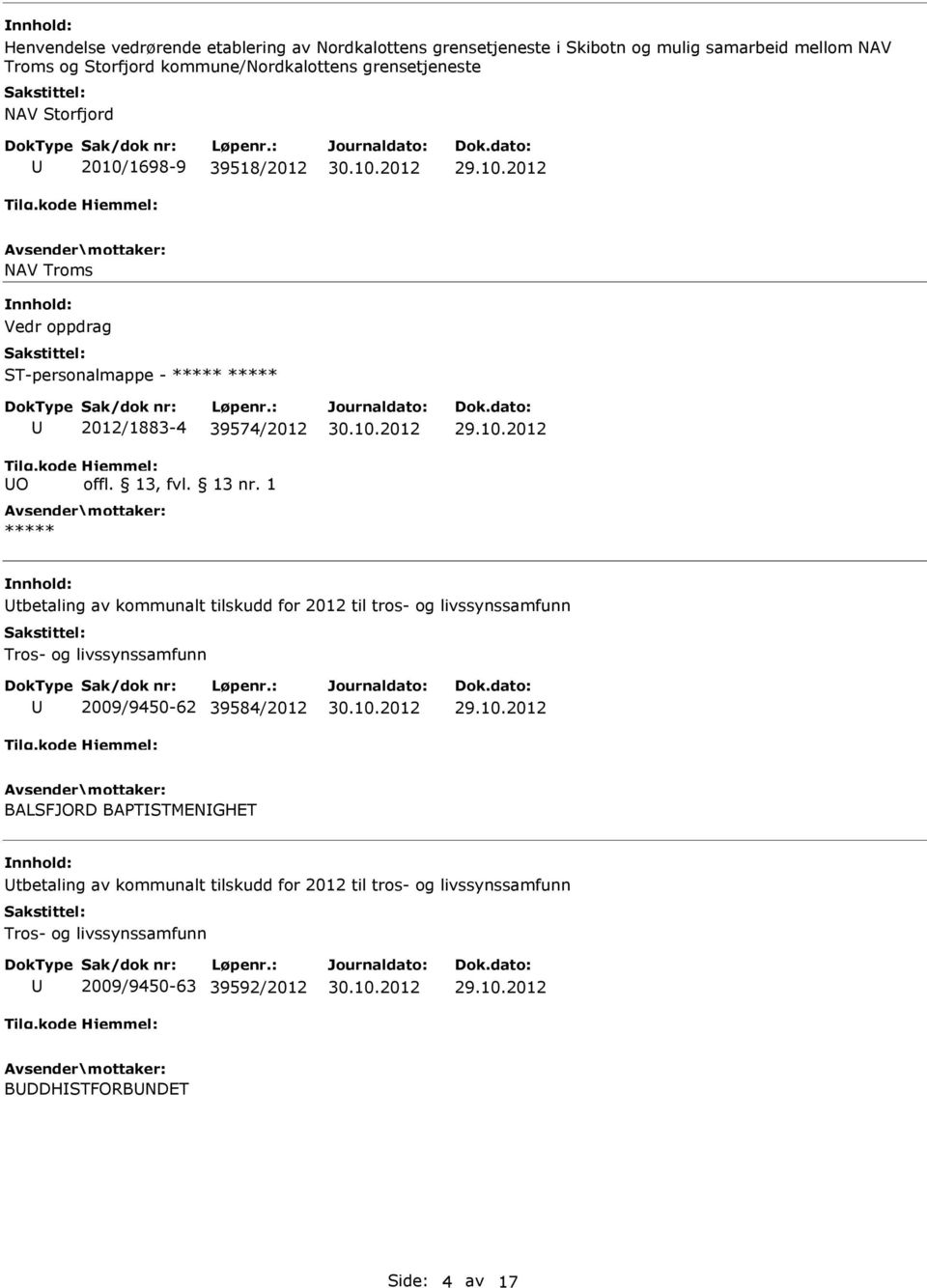 2012/1883-4 39574/2012 ***** tbetaling av kommunalt tilskudd for 2012 til tros- og livssynssamfunn 2009/9450-62 39584/2012