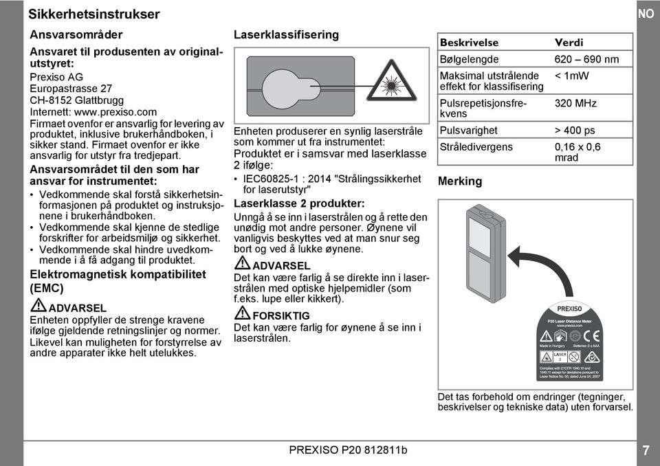 Ansvarsområdet til den som har ansvar for instrumentet: Vedkommende skal forstå sikkerhetsinformasjonen på produktet og instruksjonene i brukerhåndboken.