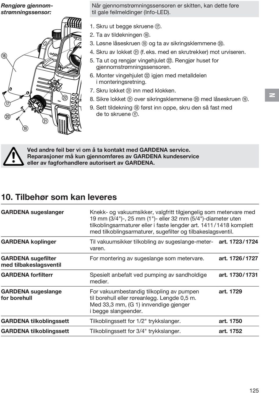 Rengjør huset for gjennomstrømningssensoren. 6. Monter vingehjulet s igjen med metalldelen i monteringsretning. 7. Skru lokket a inn med klokken. 8.