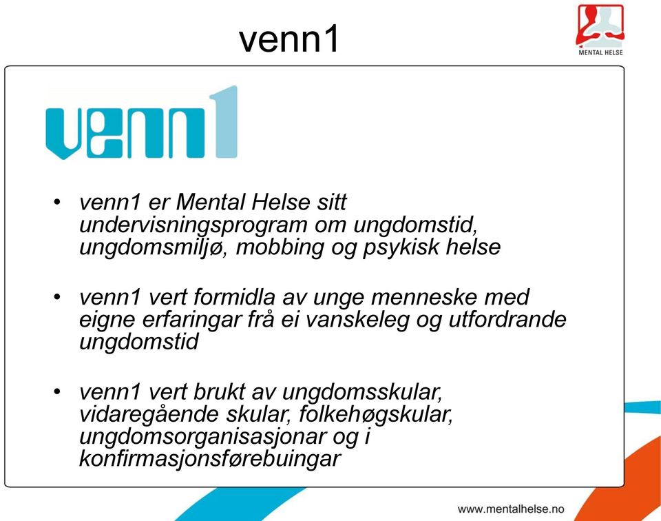 frå ei vanskeleg og utfordrande ungdomstid venn1 vert brukt av ungdomsskular,