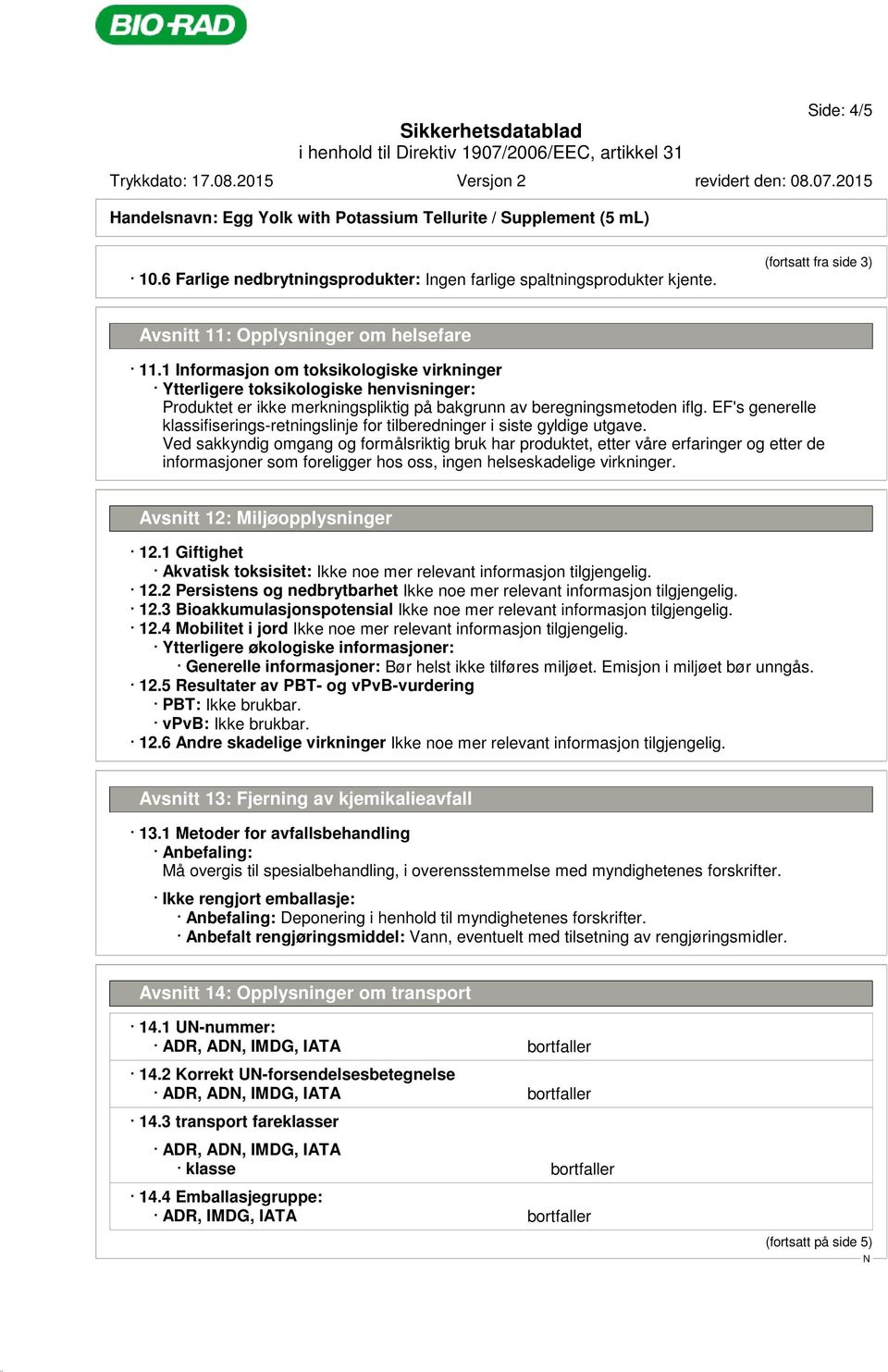 EF's generelle klassifiserings-retningslinje for tilberedninger i siste gyldige utgave.