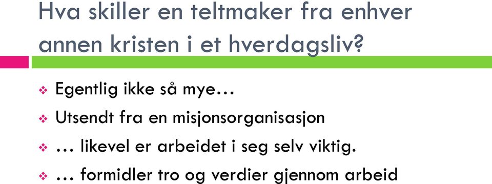 Egentlig ikke så mye Utsendt fra en