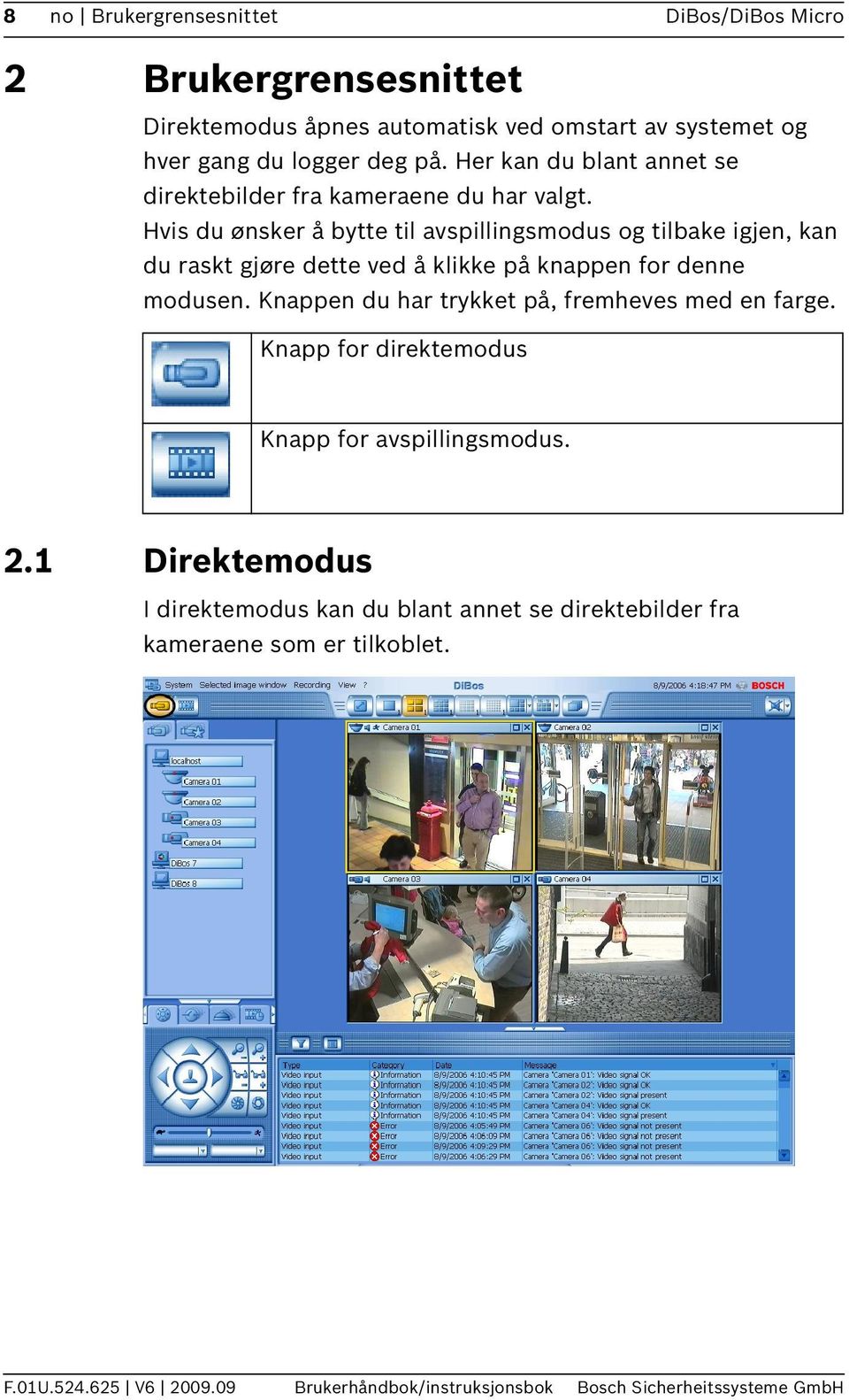 Hvis du ønsker å bytte til avspillingsmodus og tilbake igjen, kan du raskt gjøre dette ved å klikke på knappen for denne modusen.