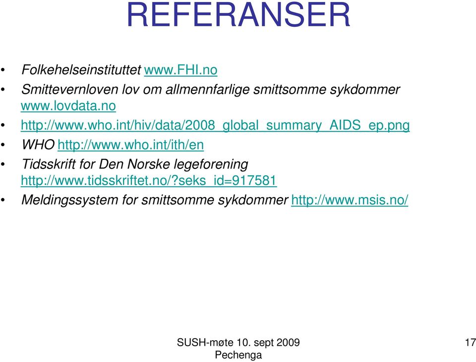 who.int/hiv/data/2008_global_summary_aids_ep.png WHO http://www.who.int/ith/en Tidsskrift for Den Norske legeforening http://www.