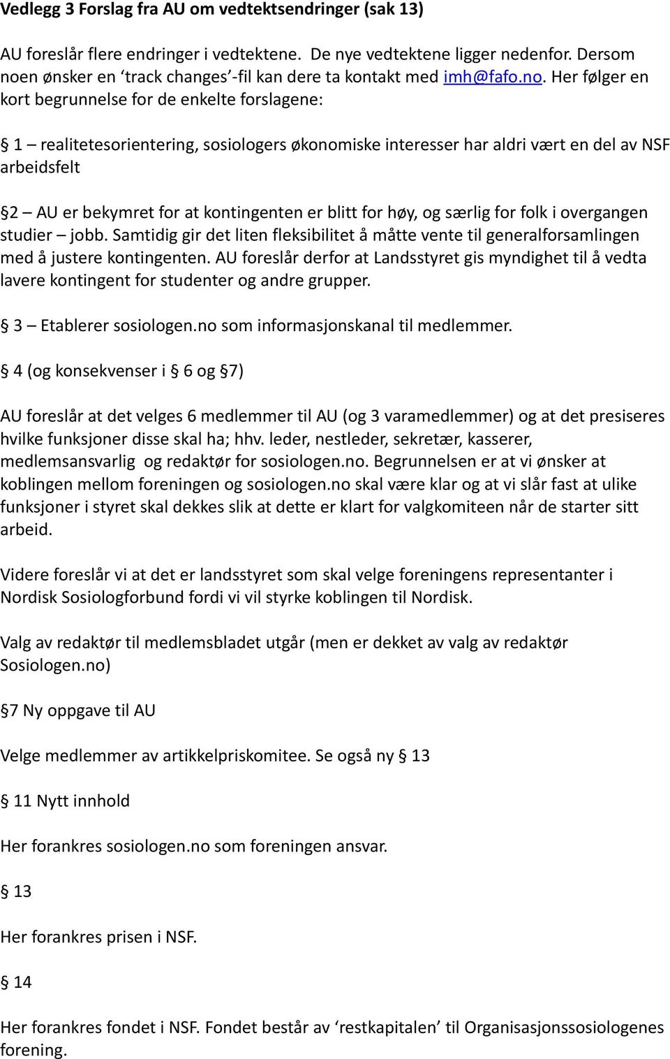 n ønsker en track changes -fil kan dere ta kontakt med imh@fafo.no.