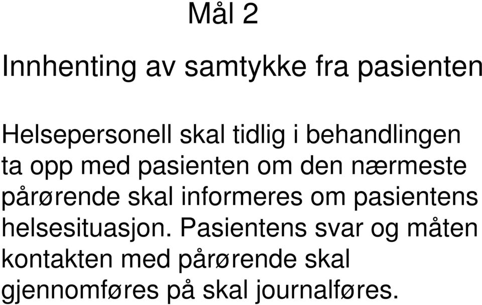 pårørende skal informeres om pasientens helsesituasjon.