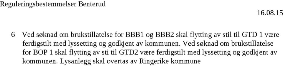 Ved søknad om brukstillatelse for BOP 1 skal flytting av sti til GTD2 være