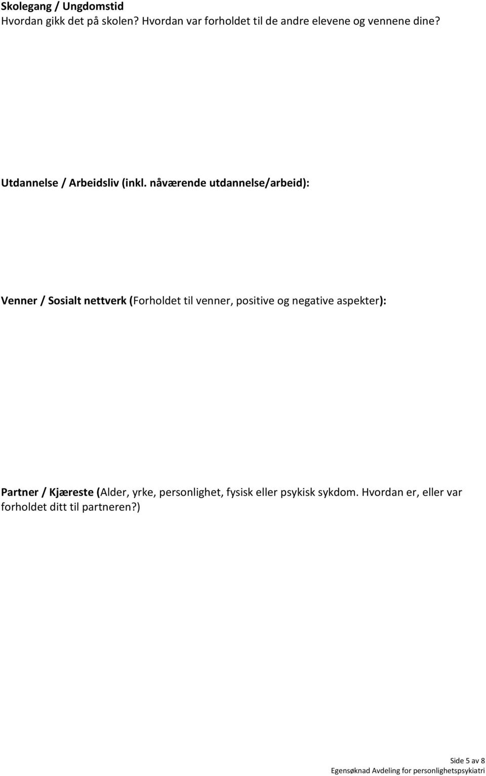 nåværende utdannelse/arbeid): Venner / Sosialt nettverk (Forholdet til venner, positive og