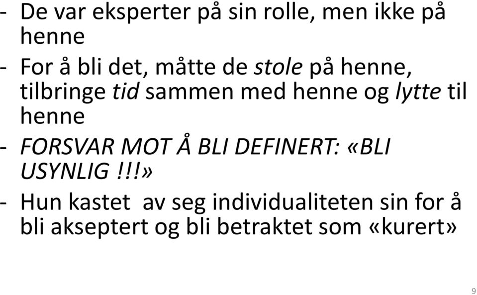 henne - FORSVAR MOT Å BLI DEFINERT: «BLI USYNLIG!