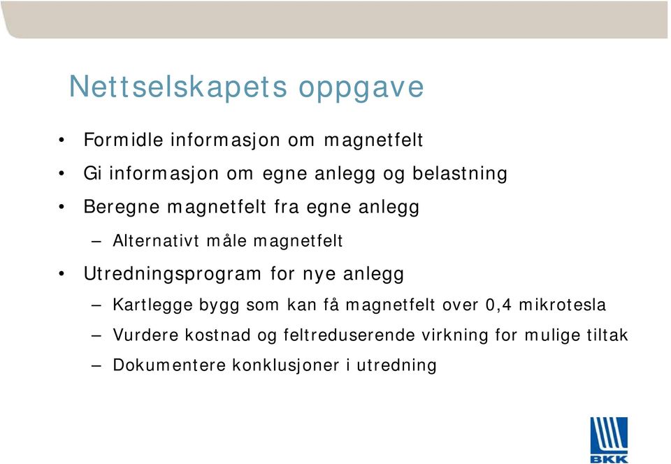 Utredningsprogram for nye anlegg Kartlegge bygg som kan få magnetfelt over 0,4