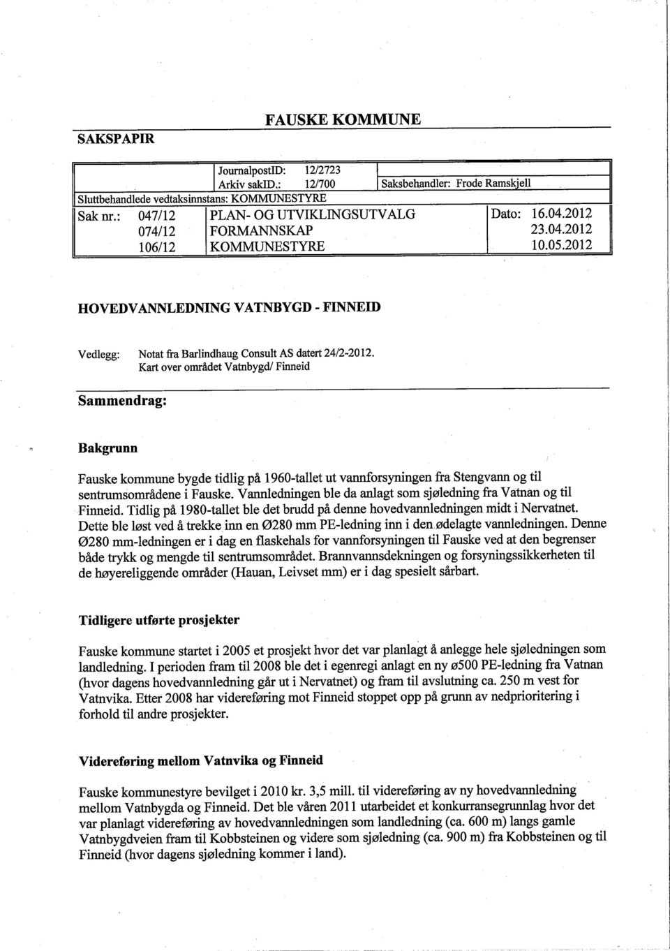 2012 HOVEDVANNLEDNING VATNBYGD - FINNEID Vedlegg: Notat fra Barlindhaug Consult AS datert 24/2-2012.