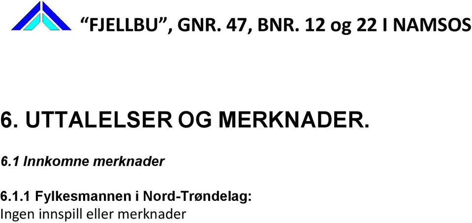 UTTALELSER OG MERKNADER. 6.