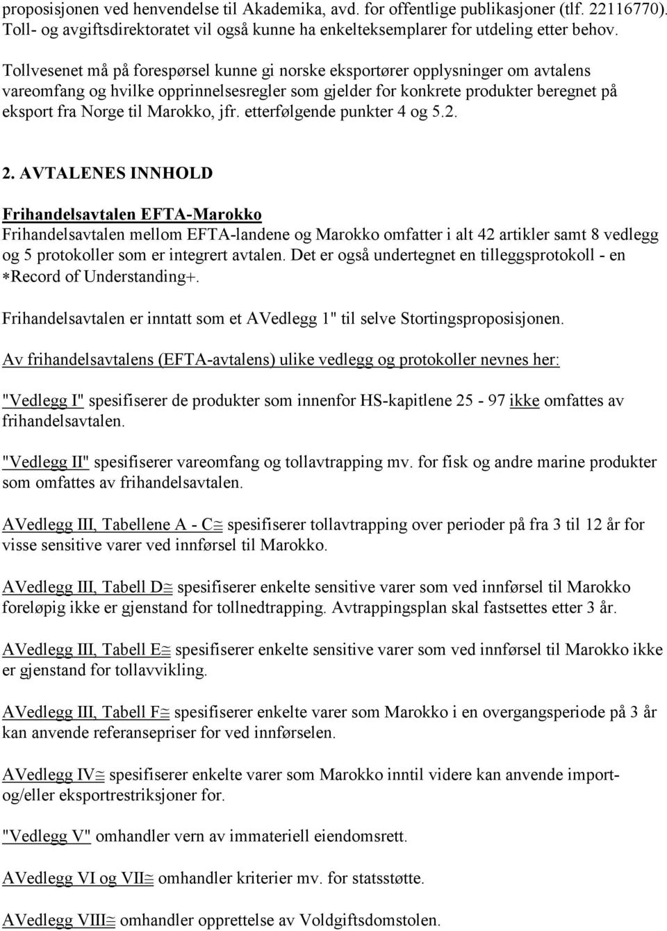 Marokko, jfr. etterfølgende punkter 4 og 5.2. 2.