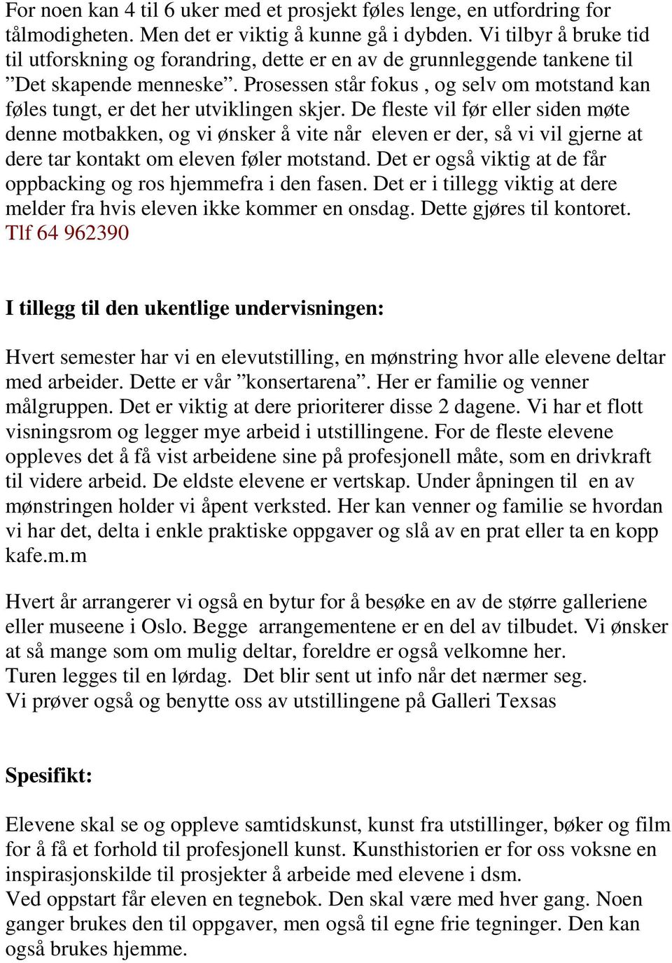 Prosessen står fokus, og selv om motstand kan føles tungt, er det her utviklingen skjer.