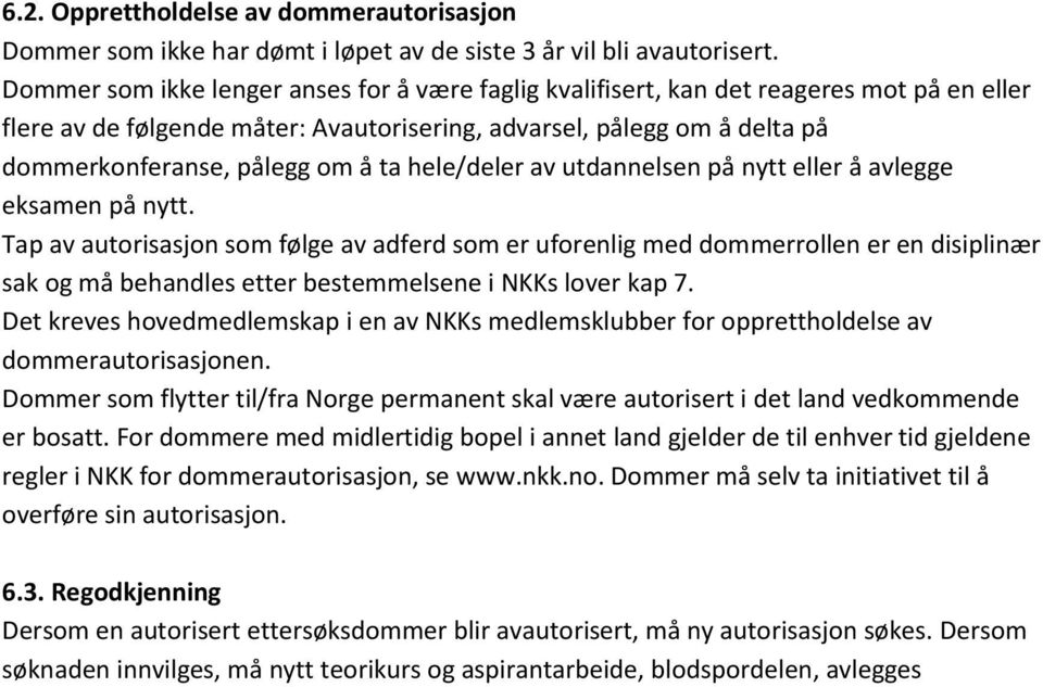 ta hele/deler av utdannelsen på nytt eller å avlegge eksamen på nytt.