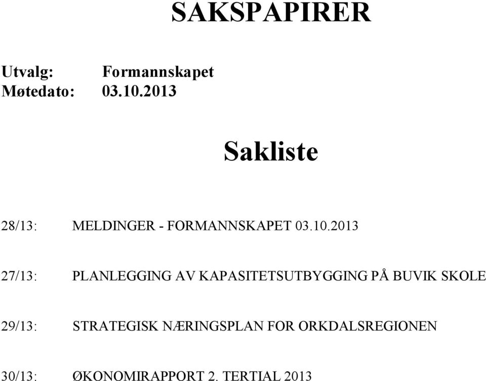 2013 27/13: PLANLEGGING AV KAPASITETSUTBYGGING PÅ BUVIK SKOLE