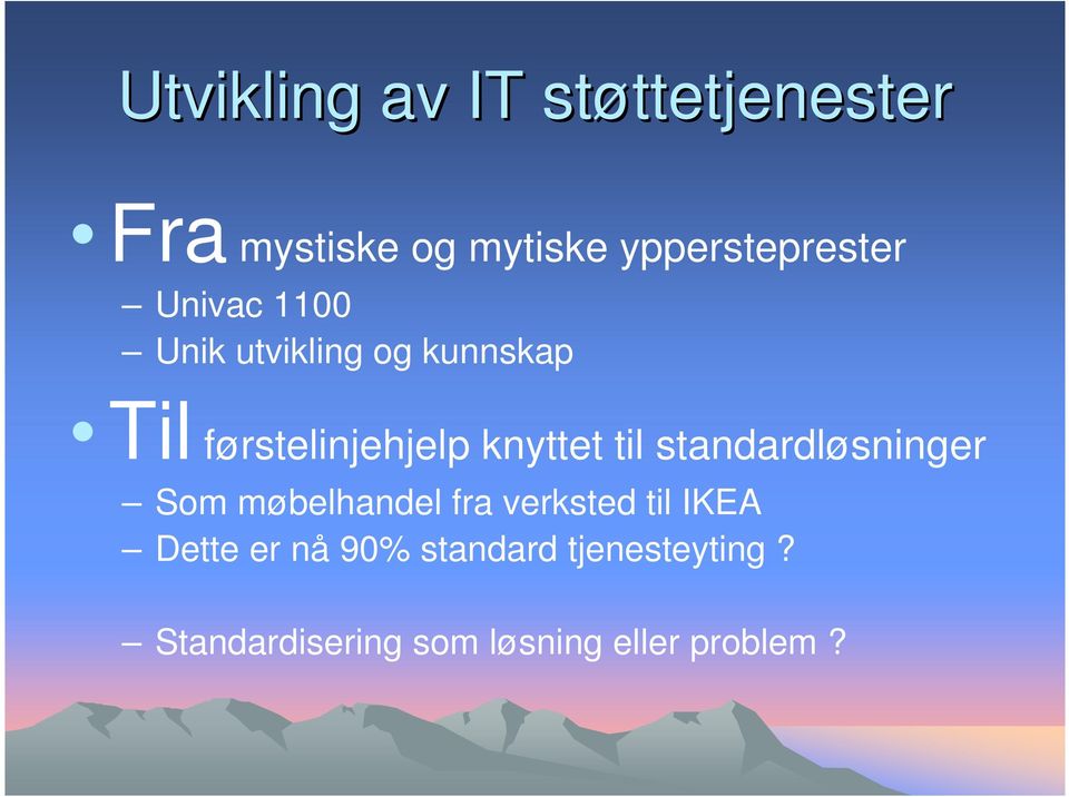 førstelinjehjelp knyttet til standardløsninger Som møbelhandel fra