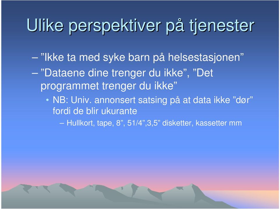 trenger du ikke NB: Univ.