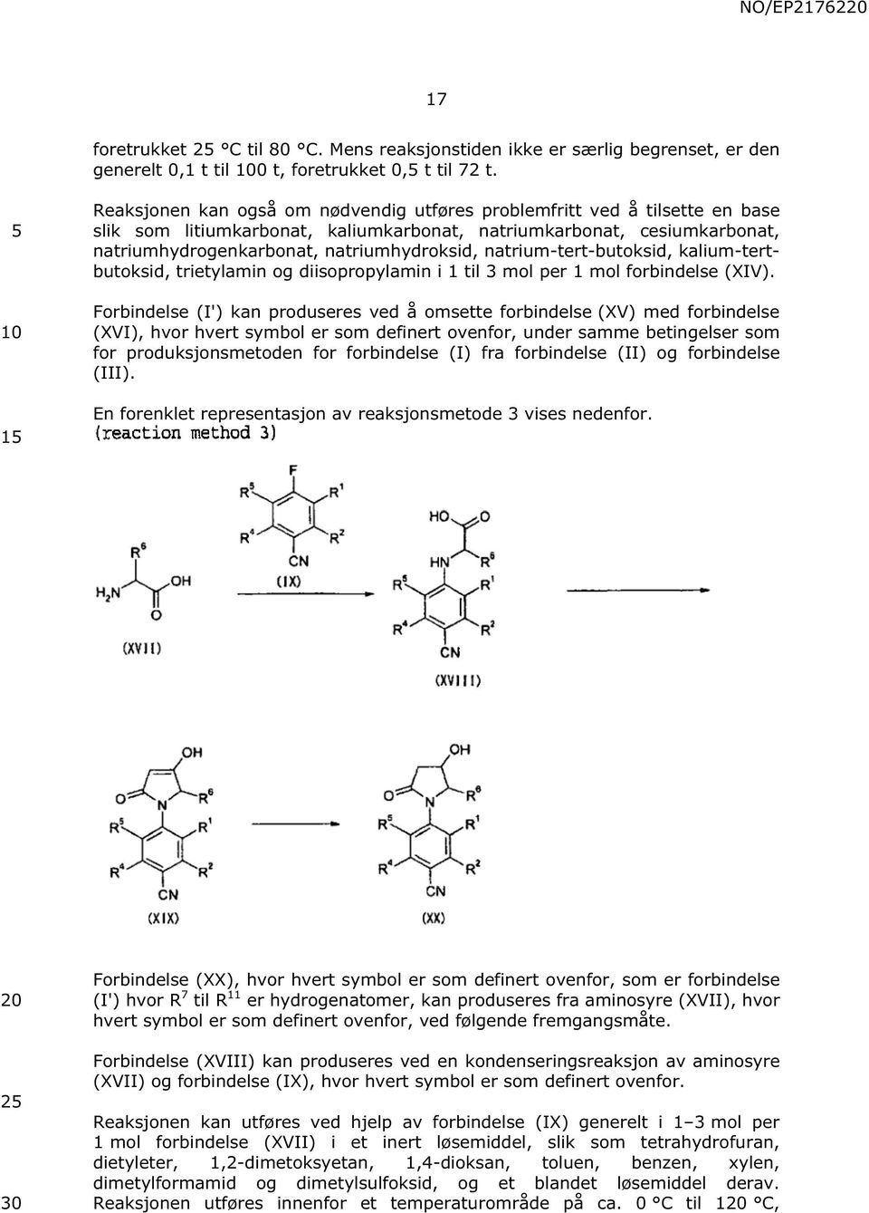 natrium-tert-butoksid, kalium-tertbutoksid, trietylamin og diisopropylamin i 1 til 3 mol per 1 mol forbindelse (XIV).