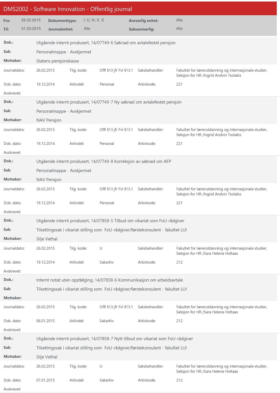 2014 Arkivdel: Personal tgående internt produsert, 14/07749-8 Korreksjon av søknad om AFP Personalmappe - NAV Pensjon Seksjon for HR /Ingrid Andvin Tsolakis Dok. dato: 19.12.