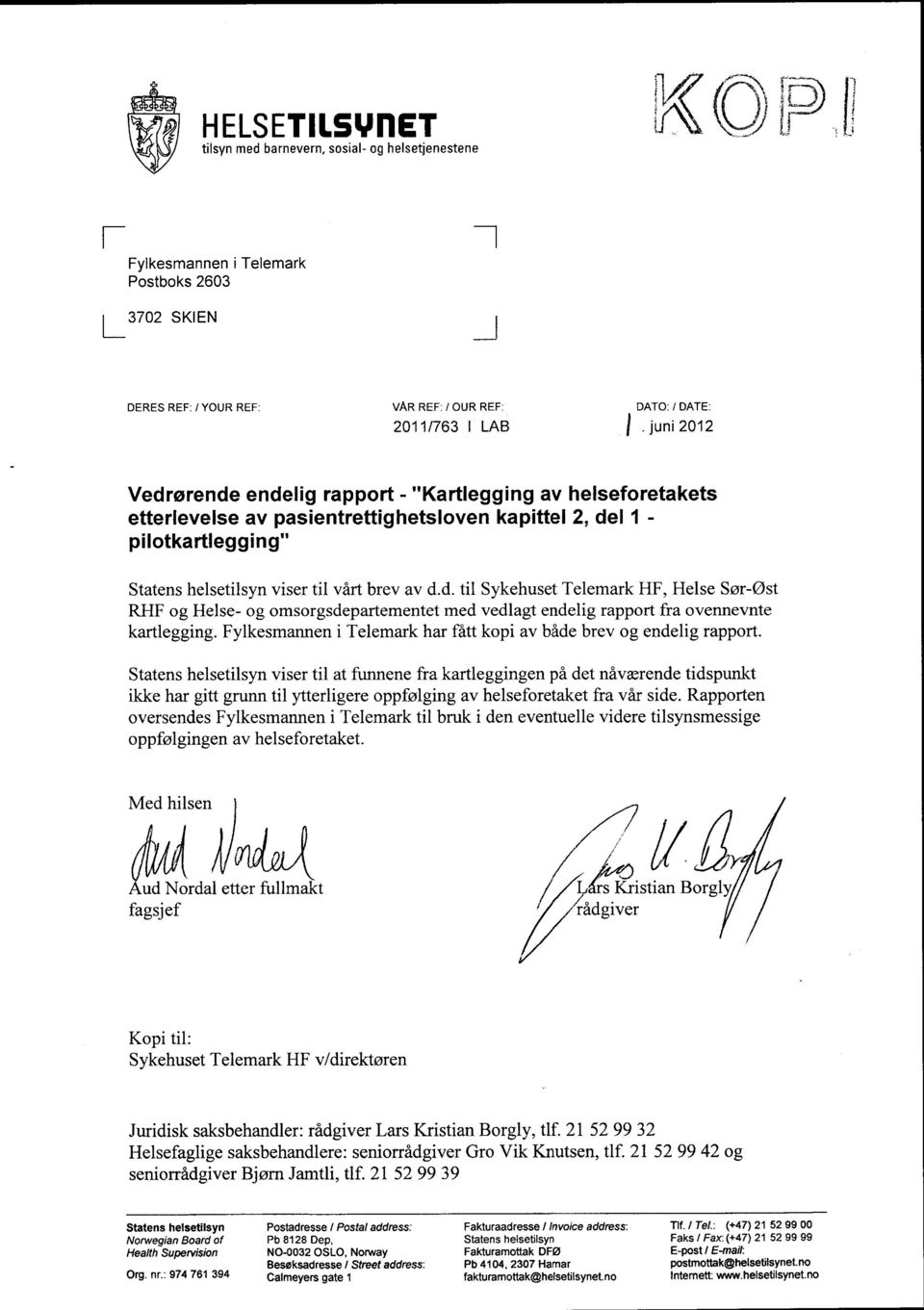 Fylkesmannen i Telemark har fått kopi av både brev og endelig rapport.