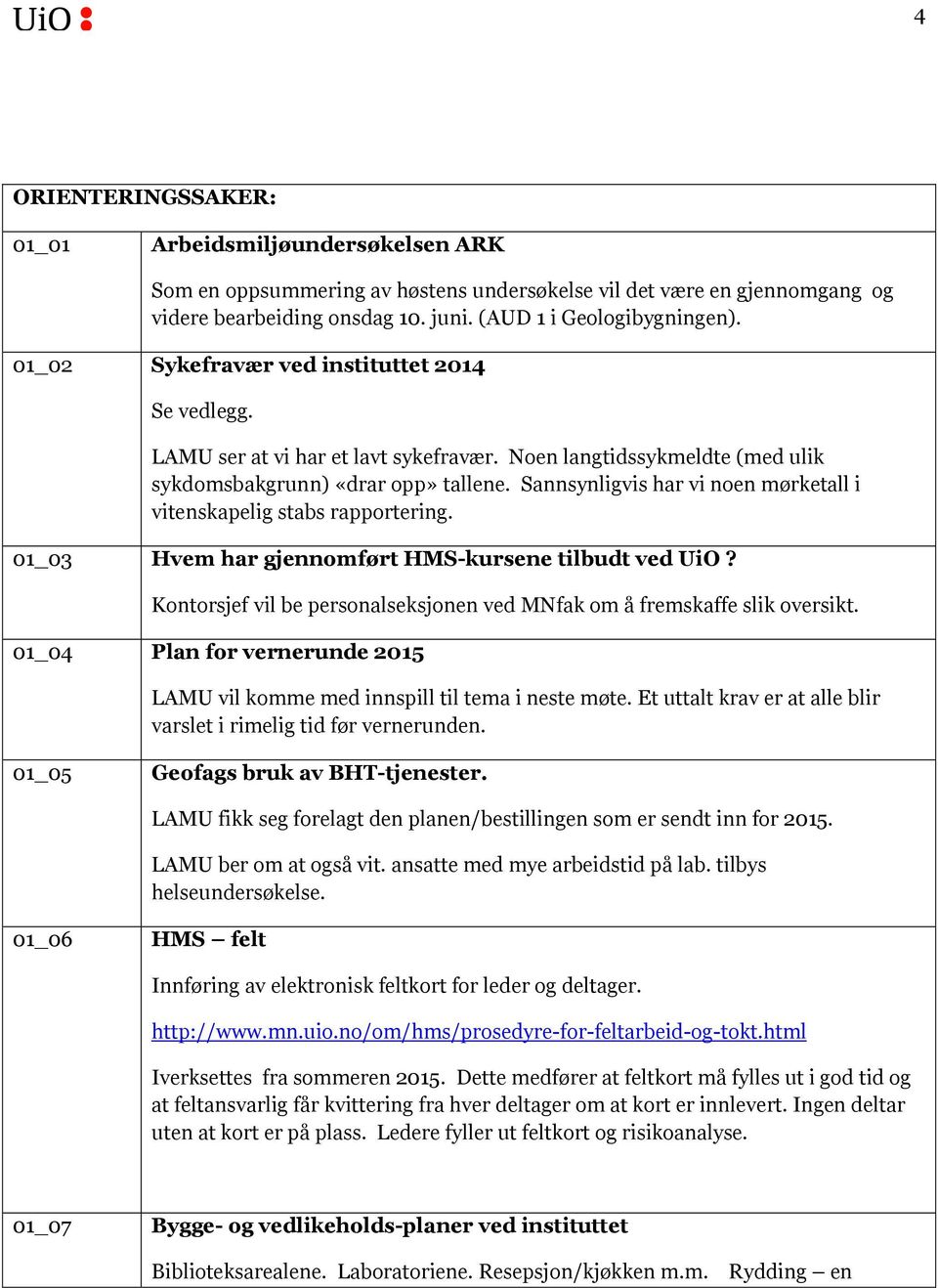 Sannsynligvis har vi noen mørketall i vitenskapelig stabs rapportering. 01_03 Hvem har gjennomført HMS-kursene tilbudt ved UiO?