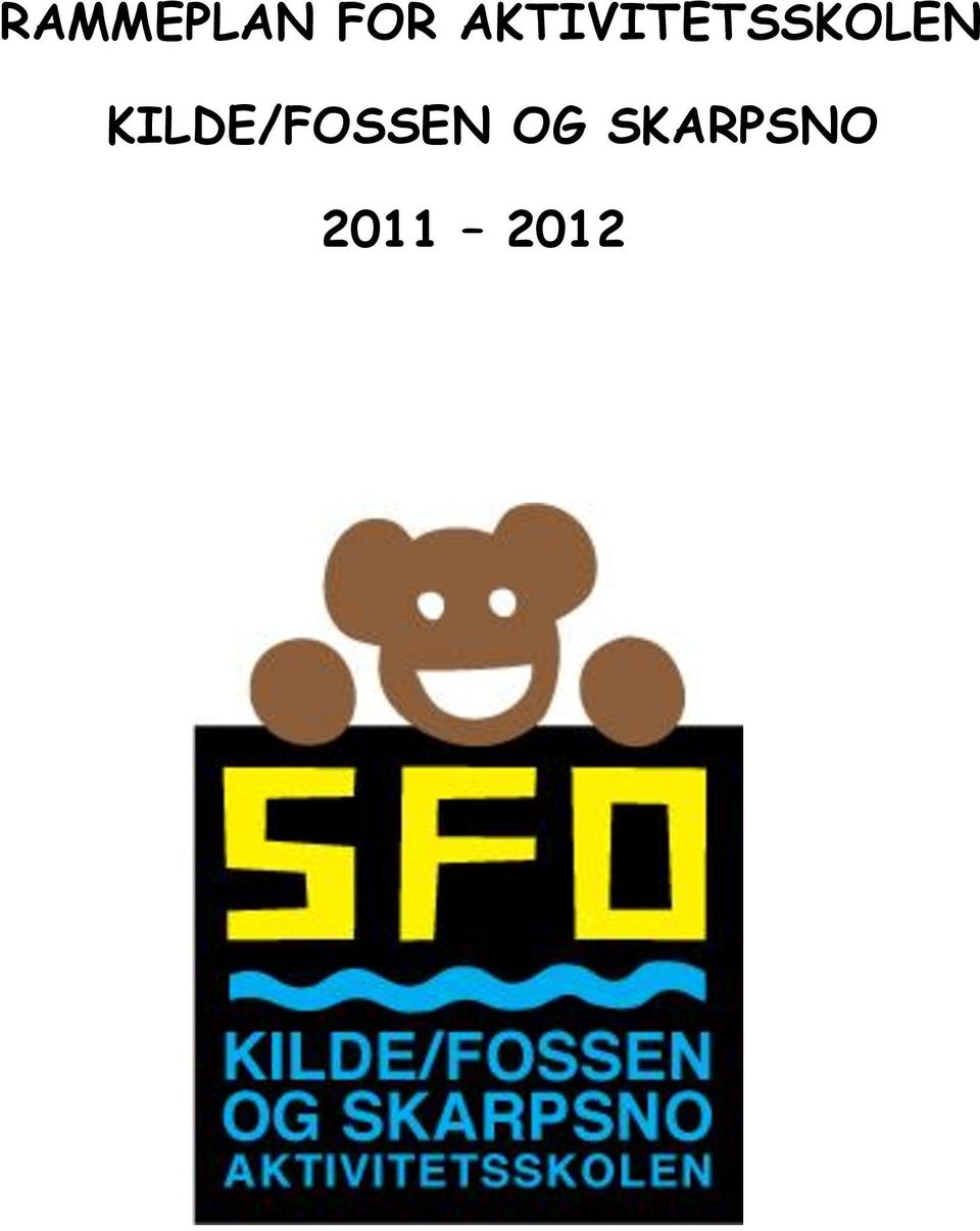 KILDE/FOSSEN OG