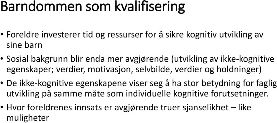 verdier og holdninger) De ikke-kognitive egenskapene viser seg å ha stor betydning for faglig utvikling på samme