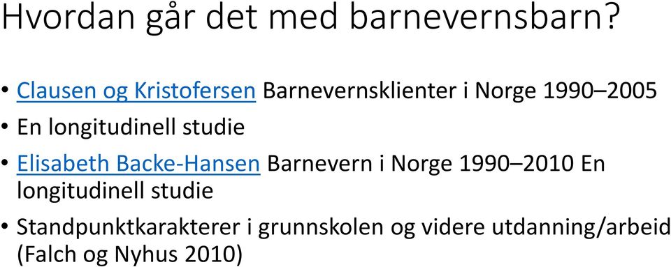 longitudinell studie Elisabeth Backe-Hansen Barnevern i Norge 1990