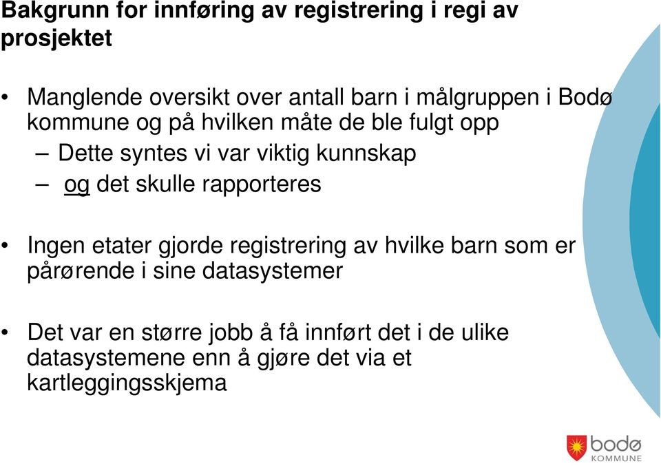 det skulle rapporteres Ingen etater gjorde registrering av hvilke barn som er pårørende i sine